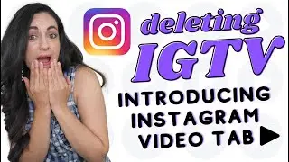 Instagram deleting IGTV & introducing Instagram Video