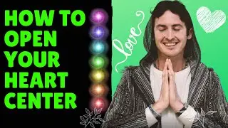 HOW TO OPEN YOUR HEART CENTER (LIFE CHANGING)
