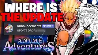 Where Is The ANIME ADVENTURES UPDATE.....AGAIN