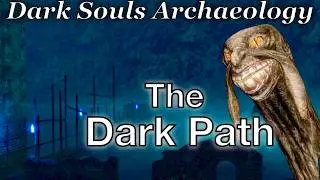 The Prophecy of the Dark Messiah | Dark Souls Archaeology Ep. 2