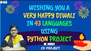 WISHING HAPPY DIWALI IN 43 LANGUAGES USING PYTHON CODE | project for cv | python project | python