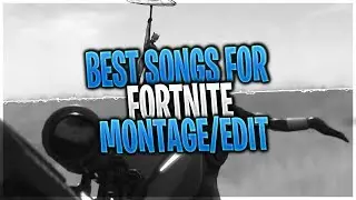 BEST NO COPYRIGHT SONGS FOR FORTNITE MONTAGE/EDIT (2019)