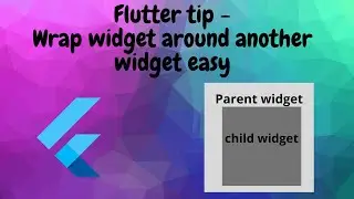 Flutter tip - Wrap widget around another widget easy
