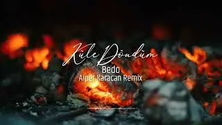 Bedo - KÜLE DÖNDÜM ( Alper Karacan Remix )
