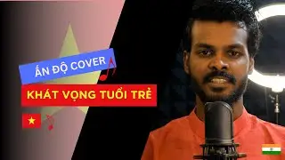 KHÁT VỌNG TUỔI TRẺ - RAHUL KUMAR COVER || TÙNG DƯƠNG || chàng trai Ấn Độ