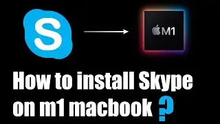 How to install Skype on M1 Macbook| Apple Silicon | macOs BigSur | 2021