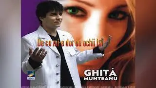 Ghita Munteanu - De ce mi-e dor de ochii tai - album