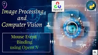 Lecture 9 - Mouse Event Bindings with OpenCV Python | Image Processing | Mouse Bindings| Full Course