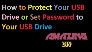 How to Protect Your USB Drive Or Set Password to USB Drive