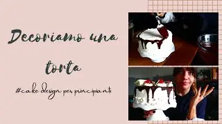 Decoriamo una torta #cakedesignperprincipianti