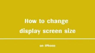 Changing screen size (iPhone Version)