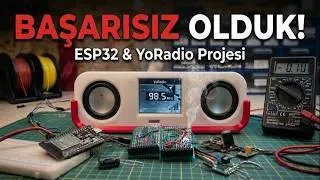 ESP32 ve YoRadio | Başarısız Olduk!
