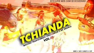 Músicas Tradicionais (folclórica ) de Angola "Tchianda"  Vol.III Mix 2023 - Dj Ecozinho