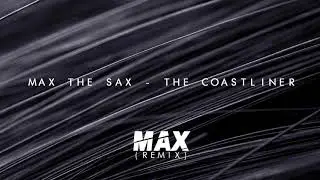 Max The Sax - The Coastliner (Wax Remix)