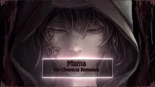 ♥♥ Nightcore ♥♥ My Chemical Romance - Mama