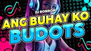 ANG BUHAY KO BUDOTS | BUDOTS | DJ BOMBOM