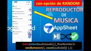 Crear Reproductor de Musica en AppSheet. Añade funcion de reproduccion ALEATORIA