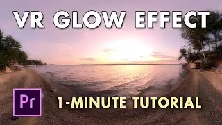 VR Glow | Premiere Pro (1-minute Tutorial)
