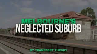 Melbourne's Neglected Suburb | Transport Theory
