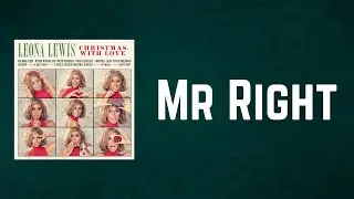 Leona Lewis - Mr. Right (Lyrics)