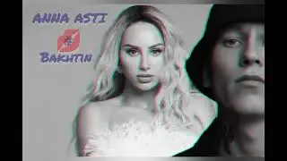 Bakhtin & АННА АСТИ - ЦЕЛОВАЛА    🔥