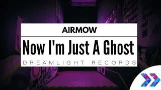 Airmow - Now I'm Just A Ghost (Hitstone Remix)