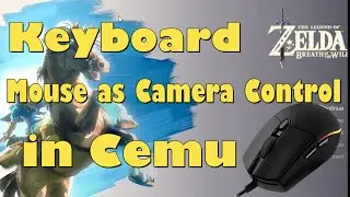 How to Use Keyboard and Mouse as Camera Control for The Legend of Zelda Breath of the Wild in Cemu