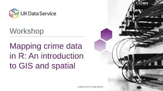 Mapping crime data in R: An introduction to GIS and spatial data workshop