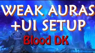 Weak Auras and UI Info for my Blood Death Knight - Shadowlands 9.0
