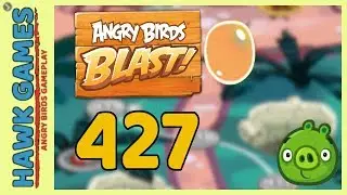 Angry Birds Blast Level 427 - 3 Stars Walkthrough, No Boosters