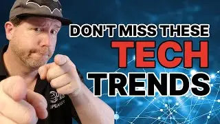 Incredible Trends In Technology You Won't Want To Miss