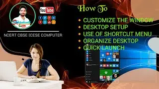 how to customize the window desktop setup| use of shortcut menu | organize desktop |