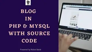 Blog project in Php & mySql | Robot Balok