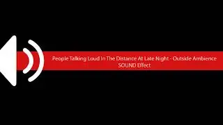People Talking Loud In The Distance At Late Night   Outside Ambience SOUND Effect