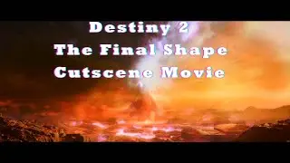 Destiny 2 The Final Shape (All Cutscenes)