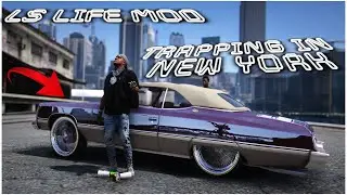 TRAPPING IN NEW YORK - GTA5 LS LIFE MOD