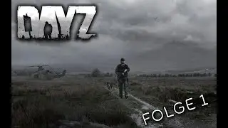 Willkommen in der Apokalypse | DAYZ #001 | PC Let's Play | Deutsch/German