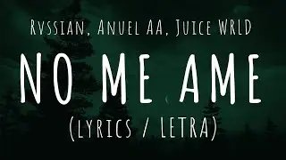 Rvssian, Anuel AA, Juice WRLD - No Me Ame (Lyrics/Letra)