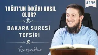 Bakara Suresi Tefsiri | Tağutu Red Etmek Nasıl Olur? | Ramazan Hoca