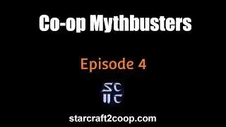 Starcraft 2 Co-op Mythbusters #4