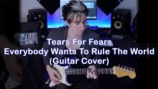 Tears For Fears - Everybody Wants To Rule The World (Guitar Cover)