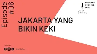 Ngomong-Ngomong Soal: Jakarta yang Bikin Keki | Siniar Salihara