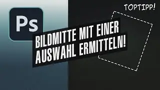 Photoshop - exakte Bildmitte finden mit dem Auswahlwerkzeug!