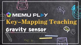 MEmu Key-Mapping Teaching: How to use gravity sensor on PC with MEmu