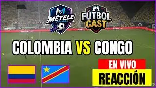 🔴 COLOMBIA VS CONGO REACCIÓN [en vivo] | MUNDIAL 2026 | NARRACIÓN Y COMENTARIOS PROPIOS