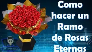 Como hacer un Ramo de Rosas Eternas