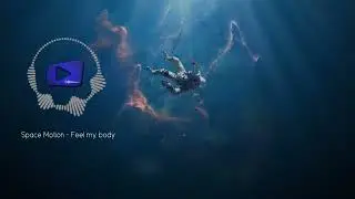 Space Motion - Feel my body