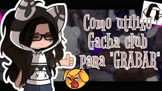 🤌Como hago los capítulos de mi serie🤯/Gacha club/ (100% seriedad XD)