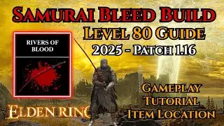 Rivers of Blood Bleed Build Samurai 2025 Level 80 Elden Ring Best Blood Build Tutorial & Location