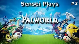 Sensei Plays Palworld - Part 3 - First Gym Boss
